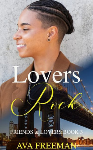 Lovers Rock : Friends and Lovers - Ava Freeman