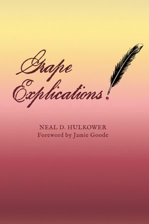 Grape Explications - Neal D. Hulkower