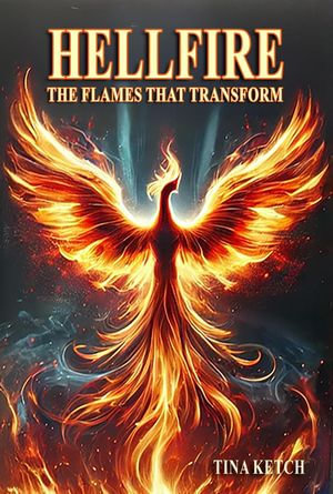 Hellfire : The Flames that Transform - Tina Ketch