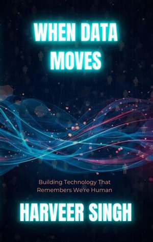 When Data Moves - Harveer Singh