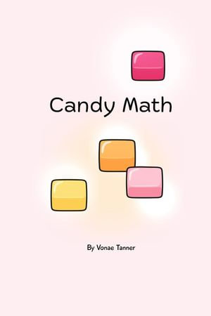 Candy Math : Book 1 - Vonae A. Tanner